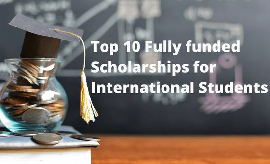 Top 10 Fully-Funded Scholarships For International Students